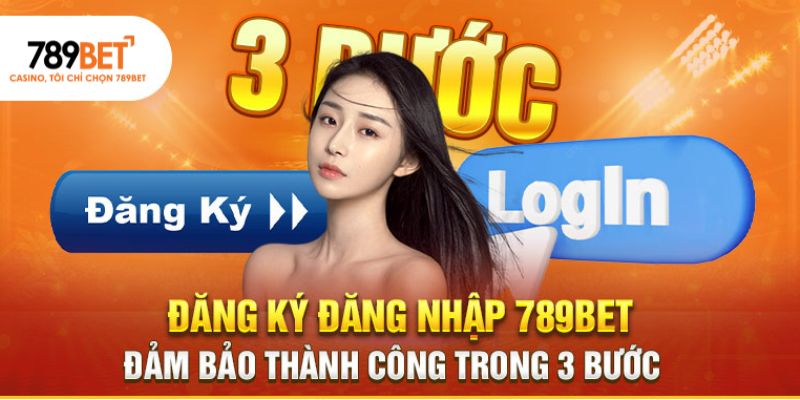 Đăng ký 789BET thành công từ lần đầu cho tân thủ