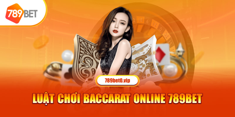 Luật chơi Baccarat Online 789bet