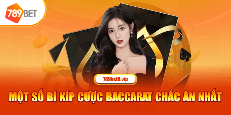 Một số bí kíp cược Baccarat chắc ăn nhất 