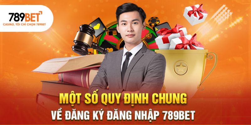 Một số quy định chung về đăng ký đăng nhập 789Bet